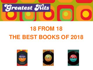18 FROM 18
THE BEST BOOKS OF 2018
 
