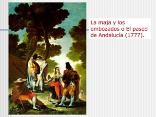 La maja y los embozados o El paseo de Andalucía (1777).  