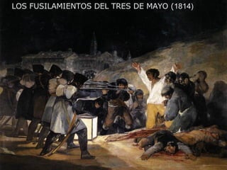 LOS FUSILAMIENTOS DEL TRES DE MAYO ( 1814) 