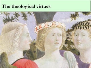The theological virtues
 