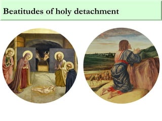 Beatitudes of holy detachment
 