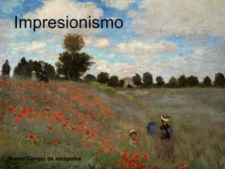 11/05/17 Pilar Morollón 1
Impresionismo
Monet Campo de amapolas
 