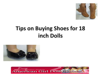 Tips on Buying Shoes for 18
         inch Dolls
 