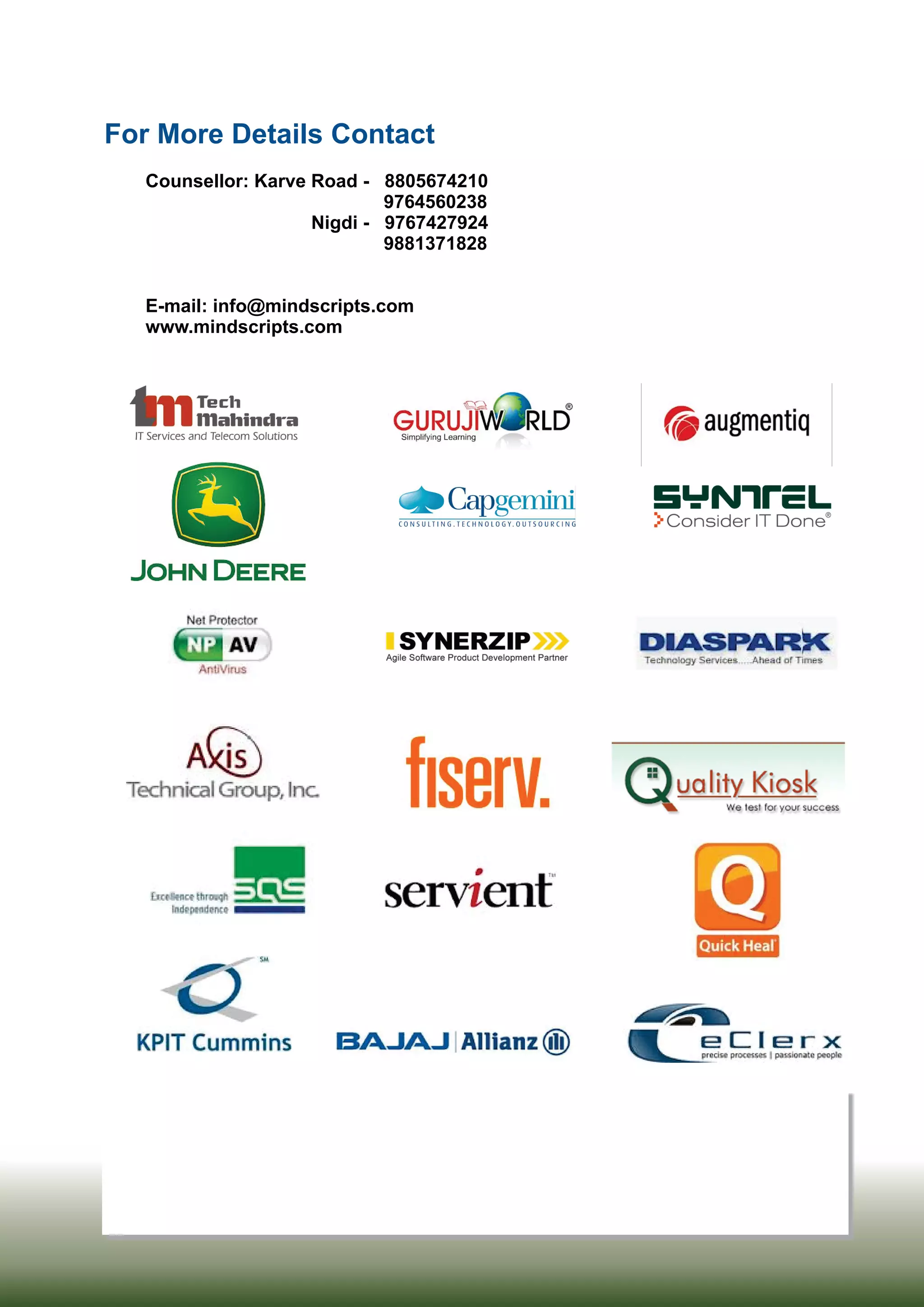 Counsellor: Karve Road -
9764560238
Nigdi - 9767427924
9881371828
E-mail: info@mindscripts.com
www.mindscripts.com
8805674210
For More Details Contact
 