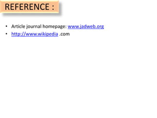 REFERENCE :
• Article journal homepage: www.jadweb.org
• http://www.wikipedia .com
 