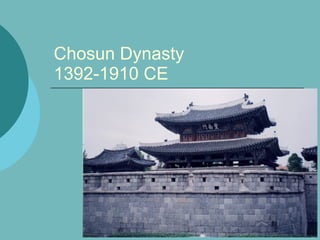 Chosun Dynasty
1392-1910 CE
 