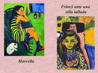 Fränzi ante una
silla tallada

Marcella

 