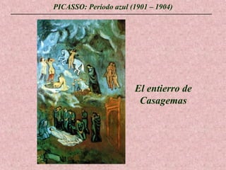 PICASSO: Período azul (1901 – 1904)

El entierro de
Casagemas

 