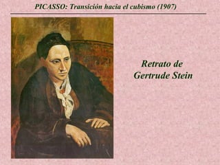 PICASSO: Transición hacia el cubismo (1907)

Retrato de
Gertrude Stein

 