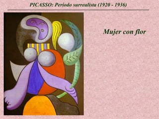 PICASSO: Período surrealista (1920 - 1936)

Mujer con flor

 