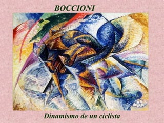 BOCCIONI

Dinamismo de un ciclista

 