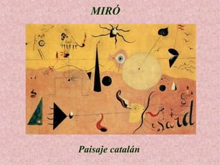 MIRÓ

Paisaje catalán

 