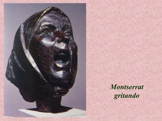 Montserrat
gritando

 