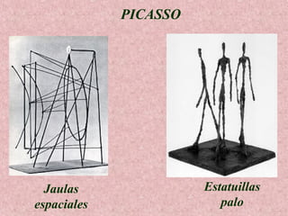 PICASSO

Jaulas
espaciales

Estatuillas
palo

 