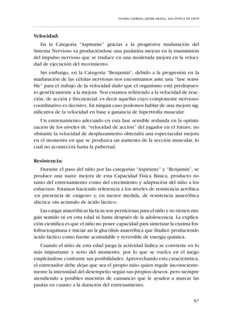 DANIEL LAPRESA, JAVIER ARANA, ANA PONCE DE LEÓN




1. El desarrollo evolutivo de los niños
   Un aspecto importante es la precisión de las estimaciones de competen-
cia que realizan los niños. Éstas varían junto a los cambios evolutivos. Con
el aumento de la edad, el niño muestra una disminución en los grados de
competencia percibida y un aumento en la precisión de estos juicios. La
precisión está en función de dos fenómenos:
   a) La capacidad del niño para diferenciar los conceptos de habi-
      lidad, esfuerzo y dificultad de la tarea al analizar los resultados
      de su actuación:
       Hasta los 9 años aproximadamente, el niño tiene una visión indis-
        criminada del concepto de habilidad en la que esfuerzo y destreza
        son considerados iguales para explicar los resultados de una
        acción, es decir, los niños creen que una persona que se esfuerza y
        tiene éxito ha mostrado una gran habilidad. De ahí que habrá que
        tener precaución al decirles a los niños pequeños que no se han
        esforzado porque creerán que se les dice que no son hábiles.
       Desde los 9 hasta los 11 años los niños poseen la capacidad para
        analizar las causas de su actuación, lo cual les permite diferenciar
        entre esfuerzo y habilidad. Comienzan a comprender que para
        obtener éxito hay que estar provistos de una gran habilidad. En
        estas edades hay una tendencia a compararse con los otros depor-
        tistas. Se sienten competentes si su habilidad es superior a la de sus
        compañeros.
       Hacia los 12 años es cuando se diferencia por completo la habilidad
        del esfuerzo. Entienden que tanto la habilidad como el esfuerzo son
        necesarios para lograr el éxito.

   b) Un cambio en las fuentes de información utilizadas por el niño
      para juzgar sus capacidades para rendir:
       Los niños más pequeños, hasta los 9 años, prefieren la información
        y la evaluación de sus padres como criterio para juzgar sus habili-
        dades. Hay una tendencia a la sobrevaloración.
       Conforme van creciendo, entre los 10 y 14 años, disminuye la pre-
        ferencia de información de los padres y confían en la evaluación de
        los compañeros con los que se compara. En estas edades puede
        ocurrir que los niños y adolescentes se infravaloren, se sobrevalo-
        ren o que sus juicios sean más precisos. Esto depende de los suje-
        tos referenciales con los que se comparen, o lo que es lo mismo


                                                                                  51
 