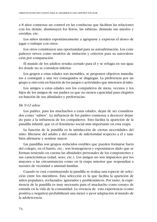 ORIENTACIONES EDUCATIVAS PARA EL DESARROLLO DEL DEPORTE ESCOLAR




     Como norma útil para realizar esta combinación diremos que:

       Los esfuerzos anaeróbicos máximos no tendrán una duración
       superior a los 10 segundos.
       Entre esfuerzos anaeróbicos existirá el suficiente tiempo de
       recuperación aeróbica -mayor de 2 minutos-, para evitar el
       acúmulo de ácido láctico.


Flexibilidad:
   Como ya hemos mencionado a lo largo del presente trabajo, hasta la
pubertad el deterioro en los valores de flexibilidad es mínimo. Es a partir de
este momento y en relación directa con la ganancia de masa muscular cuan-
do los valores de flexibilidad disminuyen drásticamente en las personas que
no trabajan esta cualidad.
   Así mismo, el gran aumento de sección muscular por hipertrofia, propio
de estas edades, favorece el aumento de tono muscular, principalmente en el
tren inferior, que se traduce en un gran riesgo de lesiones por sobrecarga.




68
 
