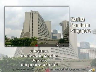 Marina Mandarin Singapore 6 Raffles Boulevard, Marina Square,Singapore 039594 http://www.hotel2k.com/marina-mandarin-singapore.html 