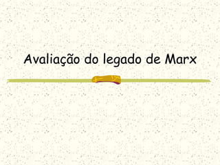 Avaliação do legado de Marx
 