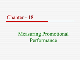 Chapter - 18
Measuring Promotional
Performance
 