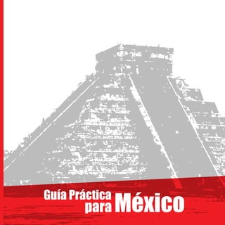 México
Guía Práctica
para
 