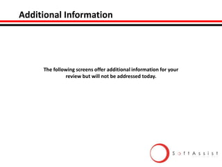 Additional Information

The following screens offer additional information for your
review but will not be addressed today.

 