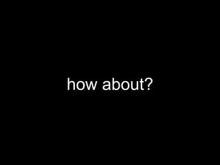 how about?
 
