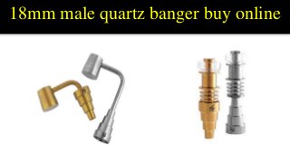 18mm male quartz banger buy online
 