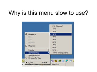 Why is this menu slow to use?
 
