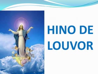 HINO DE
LOUVOR
 