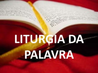 LITURGIA DA
  PALAVRA
 