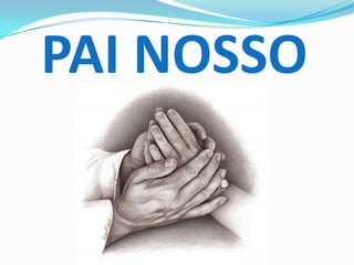 PAI NOSSO
 