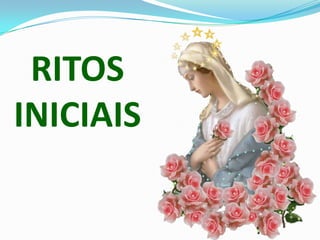 RITOS
INICIAIS
 