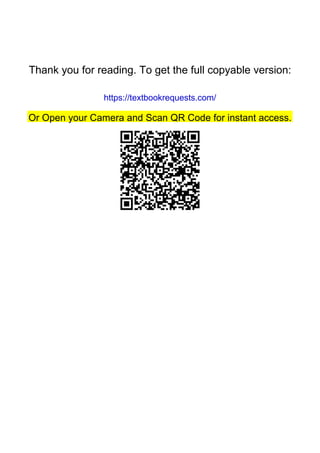 Thank you for reading. To get the full copyable version:
https://textbookrequests.com/
Or Open your Camera and Scan QR Code for instant access.
 
