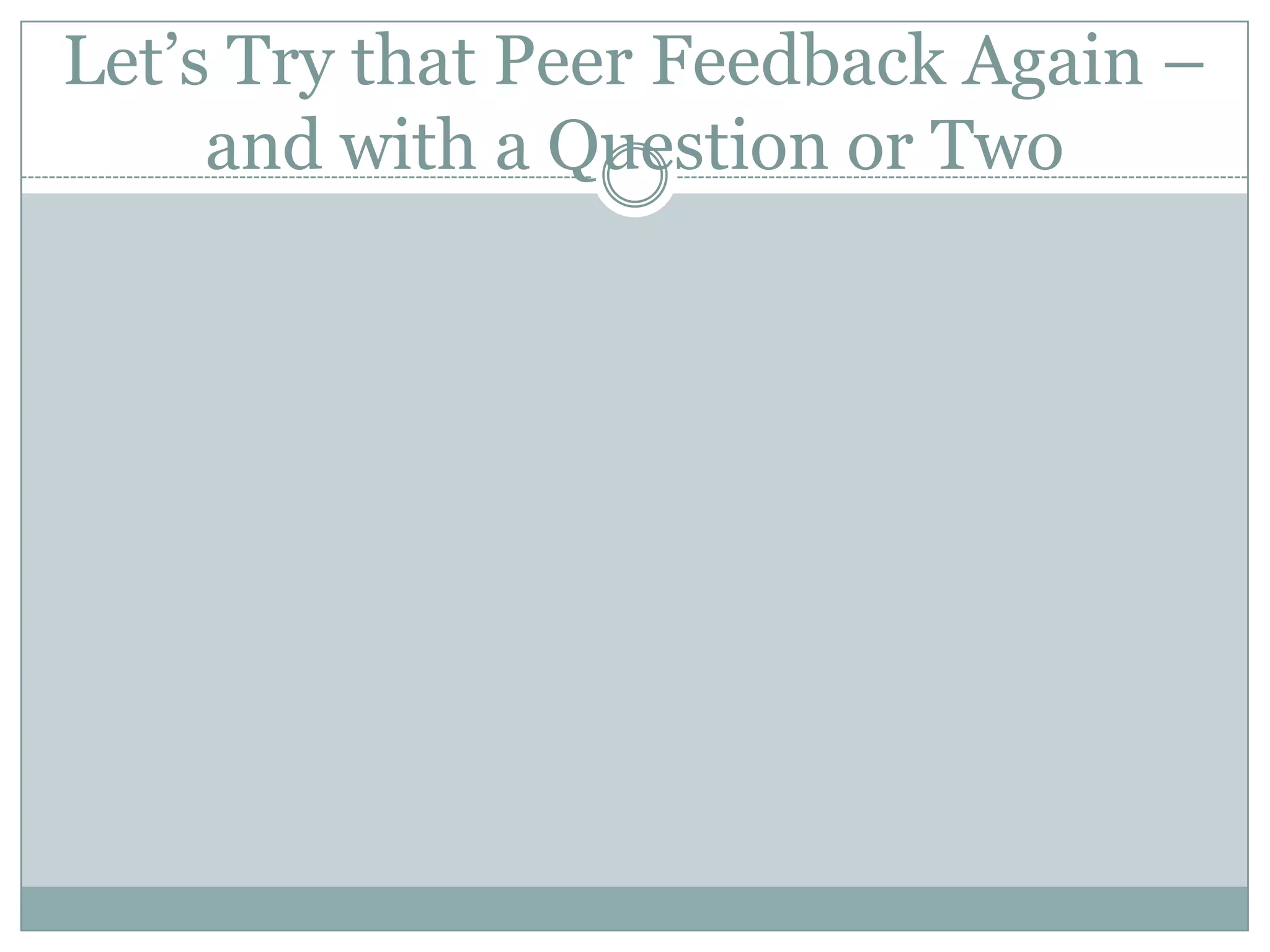 Let’s Try that Peer Feedback Again – and with a Question or Two