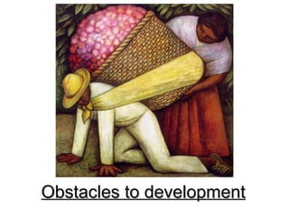 Obstacles to developmentObstacles to development
 