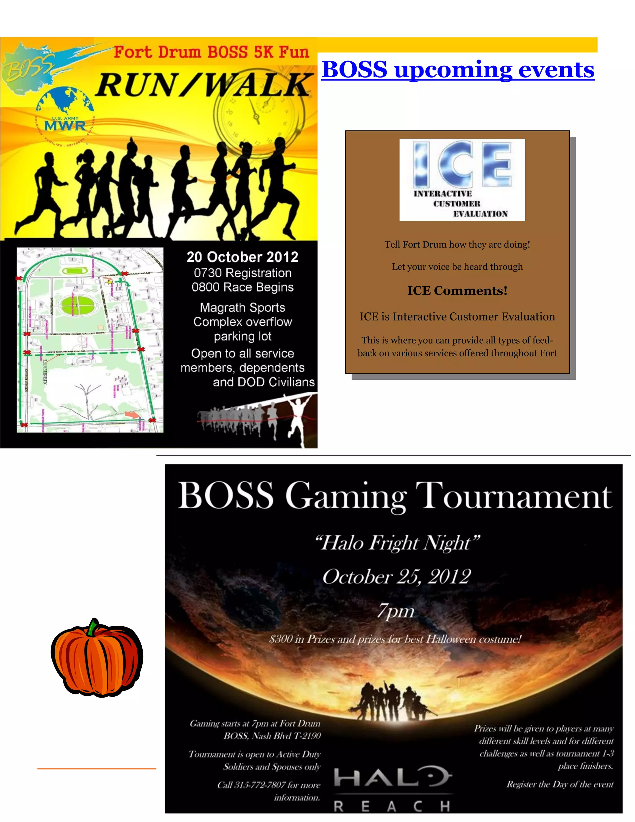 Page 7
         BOSS upcoming events                         FRSA FLASH




                 Tell Fort Drum how they are doing!

                   Let your voice be heard through

                       ICE Comments!

           ICE is Interactive Customer Evaluation

            This is where you can provide all types of feed-
           back on various services offered throughout Fort
 