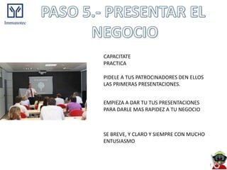 CAPACITATE
PRACTICA

PIDELE A TUS PATROCINADORES DEN ELLOS
LAS PRIMERAS PRESENTACIONES.


EMPIEZA A DAR TU TUS PRESENTACIONES
PARA DARLE MAS RAPIDEZ A TU NEGOCIO



SE BREVE, Y CLARO Y SIEMPRE CON MUCHO
ENTUSIASMO
 