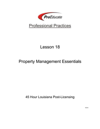 Professional Practices
Lesson 18
Property Management Essentials
45 Hour Louisiana Post-Licensing
10/14
 