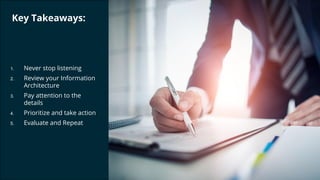 #wpewebinar
Key Takeaways:
1. Never stop listening
2. Review your Information
Architecture
3. Pay attention to the
details
4. Prioritize and take action
5. Evaluate and Repeat
 