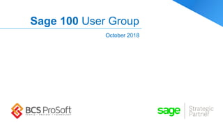 Sage 100 User Group
October 2018
 