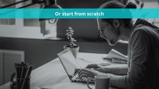 #wpewebinar
Or start from scratch
 