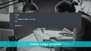 #wpewebinar
Create a page template
 
