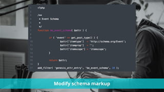 #wpewebinar
Modify schema markup
 