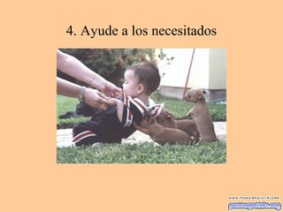 4. Ayude a los necesitados