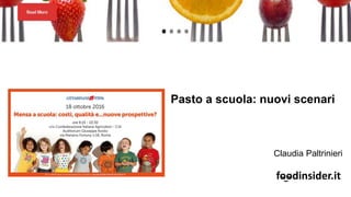 Pasto a scuola: nuovi scenari
Claudia Paltrinieri
foodinsider.it
.
. .
 