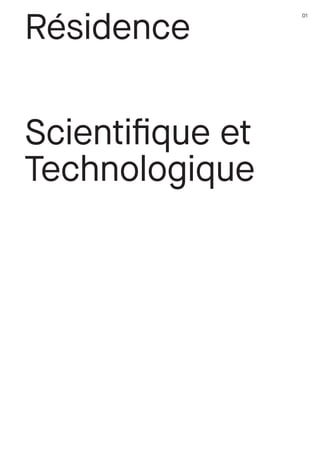 Résidence
Scientifique et
Technologique
01
 