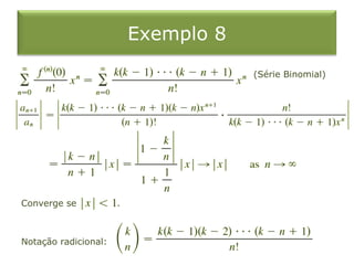 Exemplo 8
(Série Binomial)
Converge se .
Notação radicional:
 