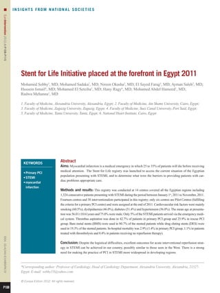 n                                  I N S I G H T S F R O M N AT I O N A L S O C I E T I E S
EuroIntervention 2012;8:P108-P115 




                                           Stent for Life Initiative placed at the forefront in Egypt 2011
                                           Mohamed Sobhy1, MD; Mohamed Sadaka1, MD; Nireen Okasha2, MD; El Sayed Farag3, MD; Ayman Saleh2, MD;
                                           Hussein Ismail4, MD; Mohamed El Seteiha5, MD; Hany Ragy6, MD; Mohamed Abdel Hameed1, MD;
                                           Radwa Mehanna1, MD

                                           1. Faculty of Medicine, Alexandria University, Alexandria, Egypt; 2. Faculty of Medicine, Ain Shams University, Cairo, Egypt;
                                           3. Faculty of Medicine, Zagazig University, Zagazig, Egypt; 4. Faculty of Medicine, Suez Canal University, Port Said, Egypt;
                                           5. Faculty of Medicine, Tanta University, Tanta, Egypt; 6. National Heart Institute, Cairo, Egypt




                                             KEYWORDS
                                                                          Abstract
                                                                          Aims: Myocardial infarction is a medical emergency in which 25 to 35% of patients will die before receiving
                                                                          medical attention. The Stent for Life registry was launched to access the current situation of the Egyptian
                                             •	Primary PCI
                                                                          population presenting with STEMI, and to determine what were the barriers to providing patients with car-
                                             •	STEMI
                                                                          diac problems appropriate care.
                                             •	myocardial
                                                infarction
                                                                          Methods and results: This registry was conducted at 14 centres covered all the Egyptian regions including
                                                                          1,324 consecutive patients presenting with STEMI during the period between January 1st, 2011 to November, 2011.
                                                                          Fourteen centres and 38 interventionalists participated in this registry; only six centres are Pilot Centres (fulfilling
                                                                          the criteria for a primary PCI centre) and were assigned at the end of 2011. Cardiovascular risk factors were mainly
                                                                          smoking (60.5%), dyslipidaemia (46.0%), diabetes (51.4%) and hypertension (56.0%). The mean age at presenta-
                                                                          tion was 56.01±10.61years and 75.0% were male. Only 5% of the STEMI patients arrived via the emergency medi-
                                                                          cal system. Thrombus aspiration was done in 42.7% of patients in primary PCI group and 25.9% in rescue PCI
                                                                          group. Bare metal stents (BMS) were used in 80.7% of the stented patients while drug eluting stents (DES) were
                                                                          used in 19.3% of the stented patients. In-hospital mortality was 2.9% (1.4% in primary PCI group, 1.1% in patients
                                                                          treated with thrombolysis and 0.4% in patients receiving no reperfusion therapy).
DOI: 10.4244 / EIJV8SPA19




                                                                          Conclusion: Despite the logistical difficulties, excellent outcomes for acute interventional reperfusion strat-
                                                                          egy in STEMI can be achieved in our country, possibly similar to those seen in the West. There is a strong
                                                                          need for making the practice of PCI in STEMI more widespread in developing regions.



                                           *Corresponding author: Professor of Cardiology, Head of Cardiology Department, Alexandria University, Alexandria, 21527-
                                           Egypt. E-mail: sobhy53@yahoo.com

                                           © Europa Edition 2012. All rights reserved.

P108
 