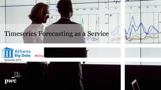 November 2019
Timeseries Forecasting as a Service
 
