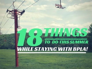 18 Things to do this Summer while staying with BPLA